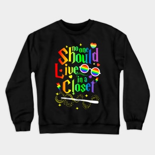 Should Live In A Closet LGBTQ Gay Pride Proud Ally Crewneck Sweatshirt